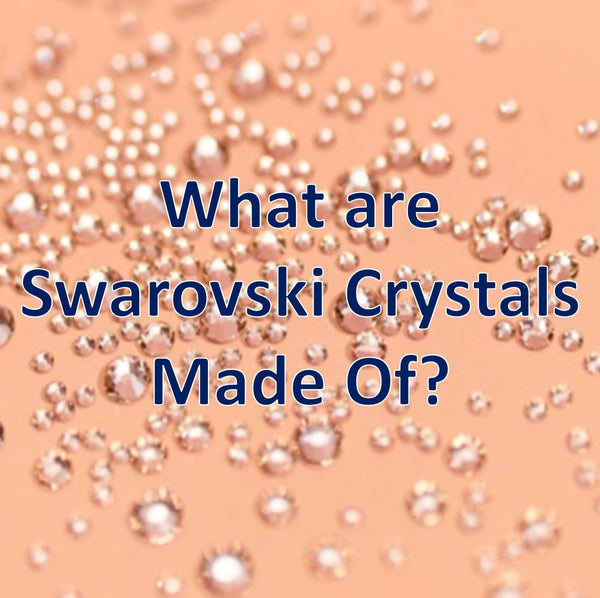 What Are Swarovski Crystals Made Of Materials & Manufacturing Explained